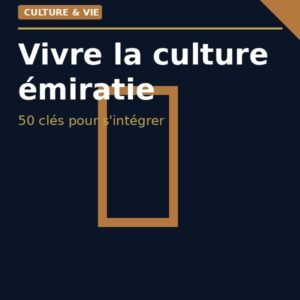 Vivre la culture émiratie — 50 clés